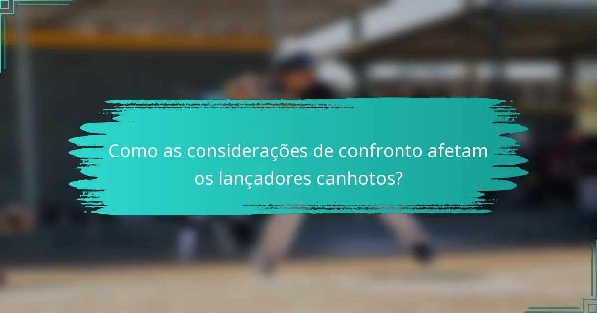 Como as considerações de confronto afetam os lançadores canhotos?