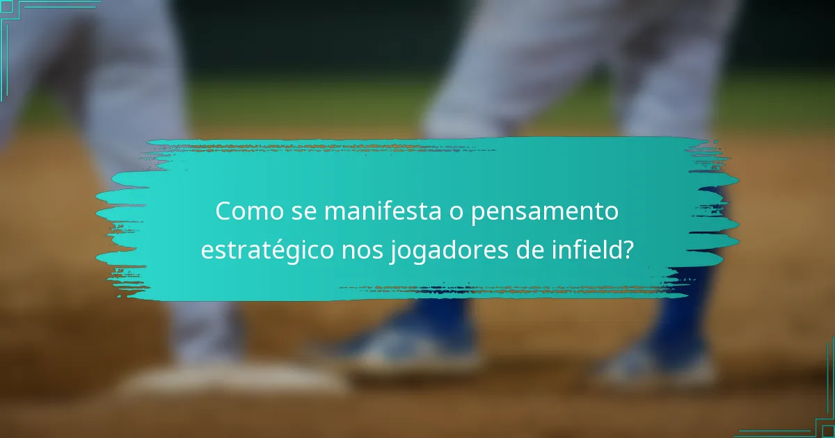 Como se manifesta o pensamento estratégico nos jogadores de infield?