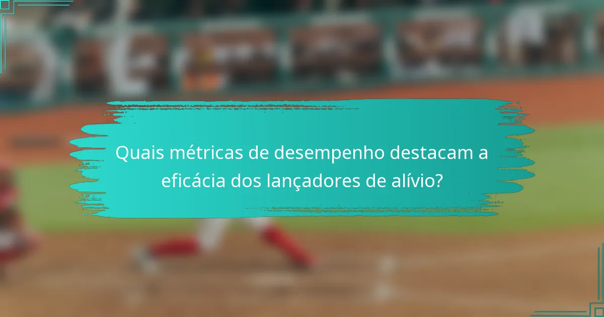 Quais métricas de desempenho destacam a eficácia dos lançadores de alívio?