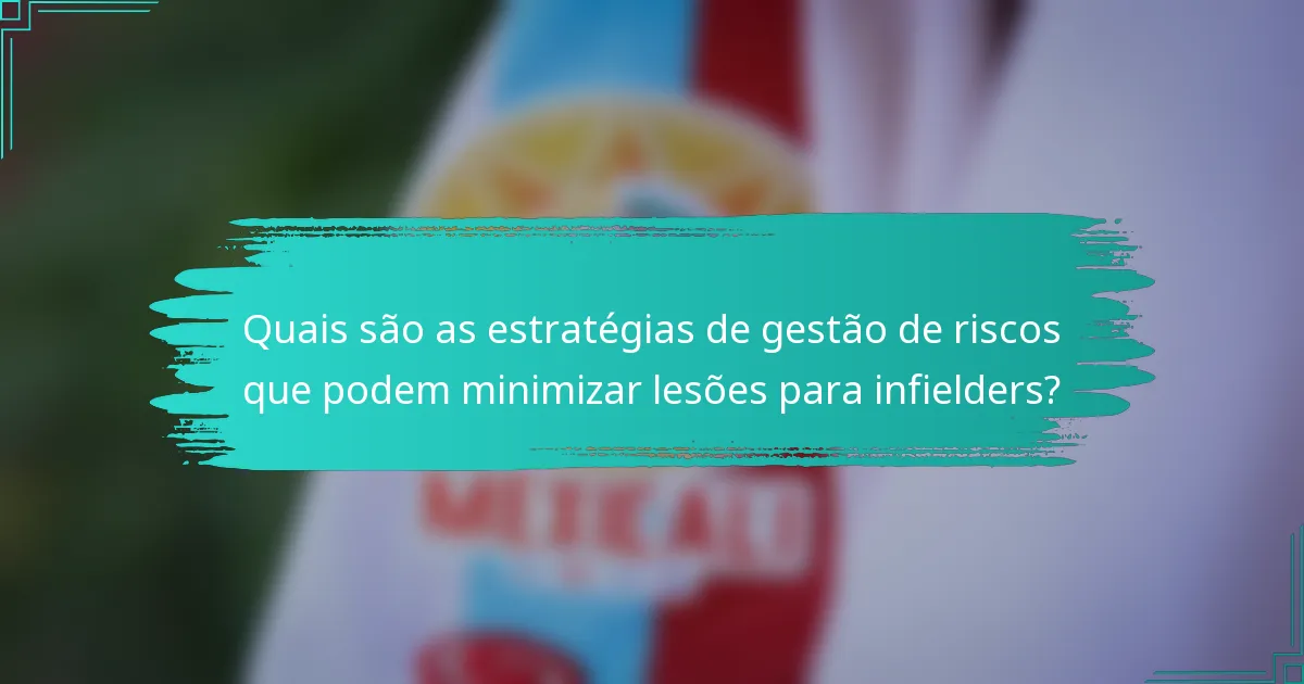 Quais são as estratégias de gestão de riscos que podem minimizar lesões para infielders?