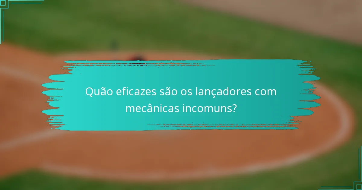 Quão eficazes são os lançadores com mecânicas incomuns?
